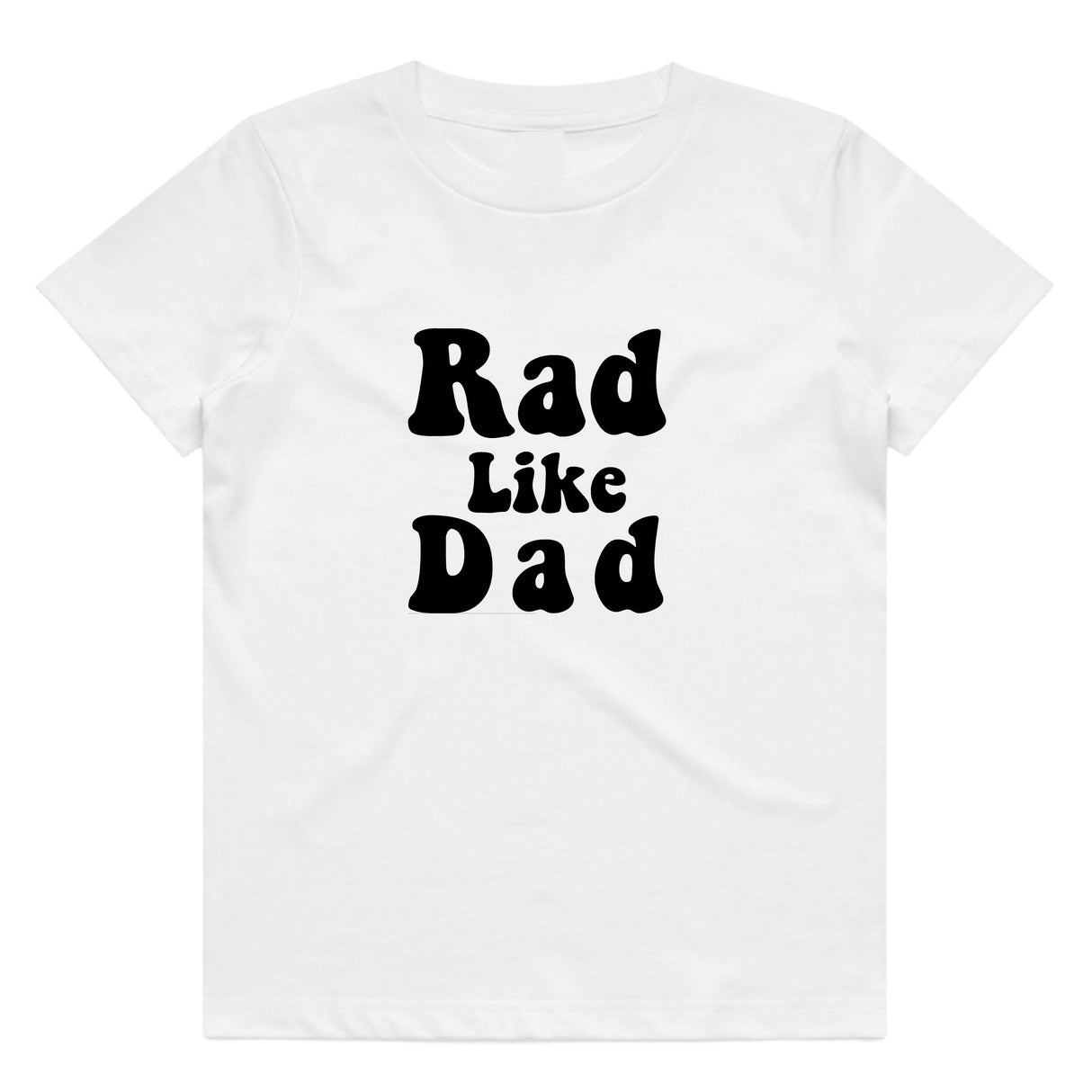 Rad Like Dad T-Shirt | 9 Colours