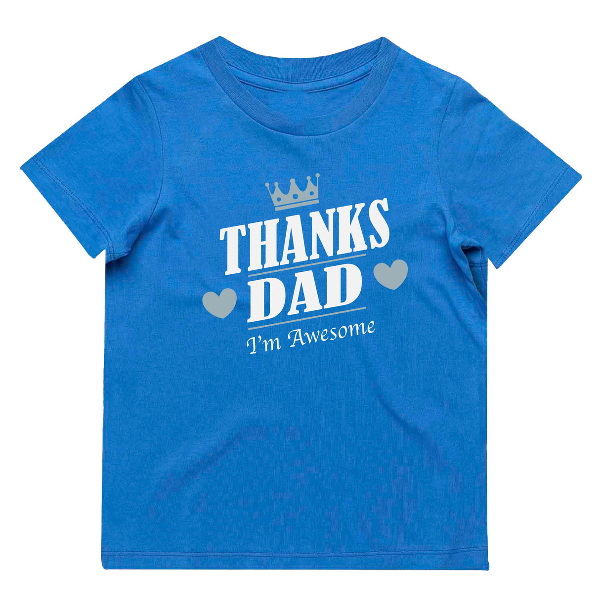 Thanks Dad I'm Awesome T-Shirt